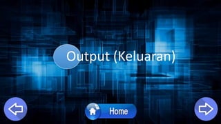 Output (Keluaran)
 