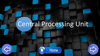 Central Processing Unit
 