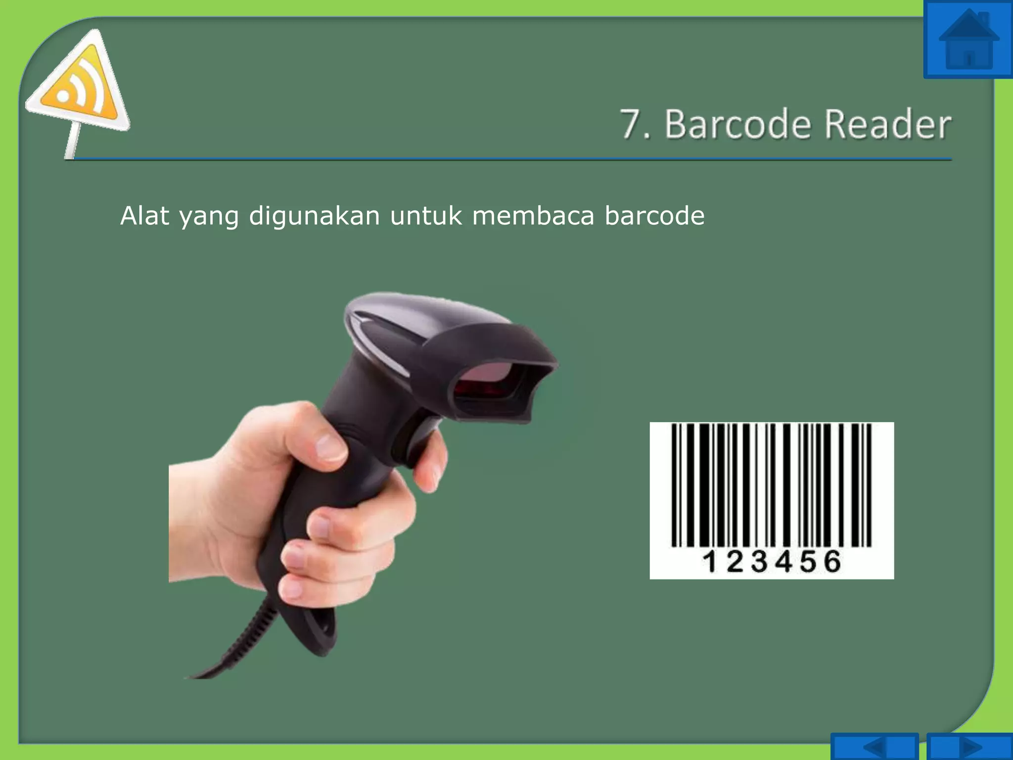 Alat yang digunakan untuk membaca barcode
 