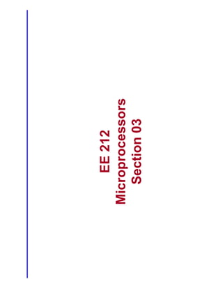 EE 212
Microprocessors
   Section 03
 