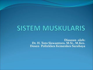 Disusun oleh:
Dr. H. Toto Siswantoro, M.Si., M.Kes.
Dosen Poltekkes Kemenkes Surabaya
 