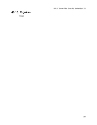 Bab 49. Sistem Waktu Nyata dan Multimedia (UC)
49.10. Rujukan
FIXME
490
 