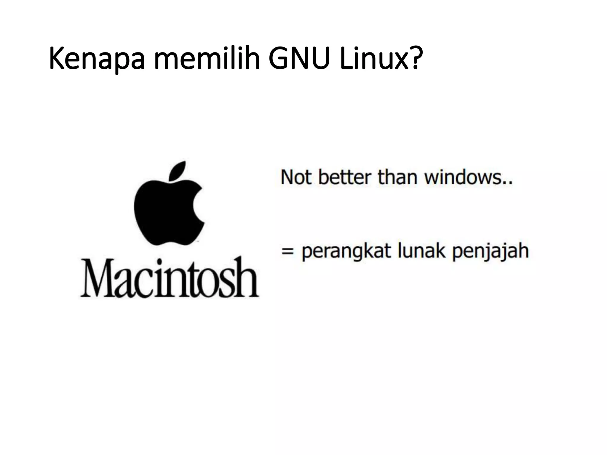 Kenapa memilih GNU Linux?
 