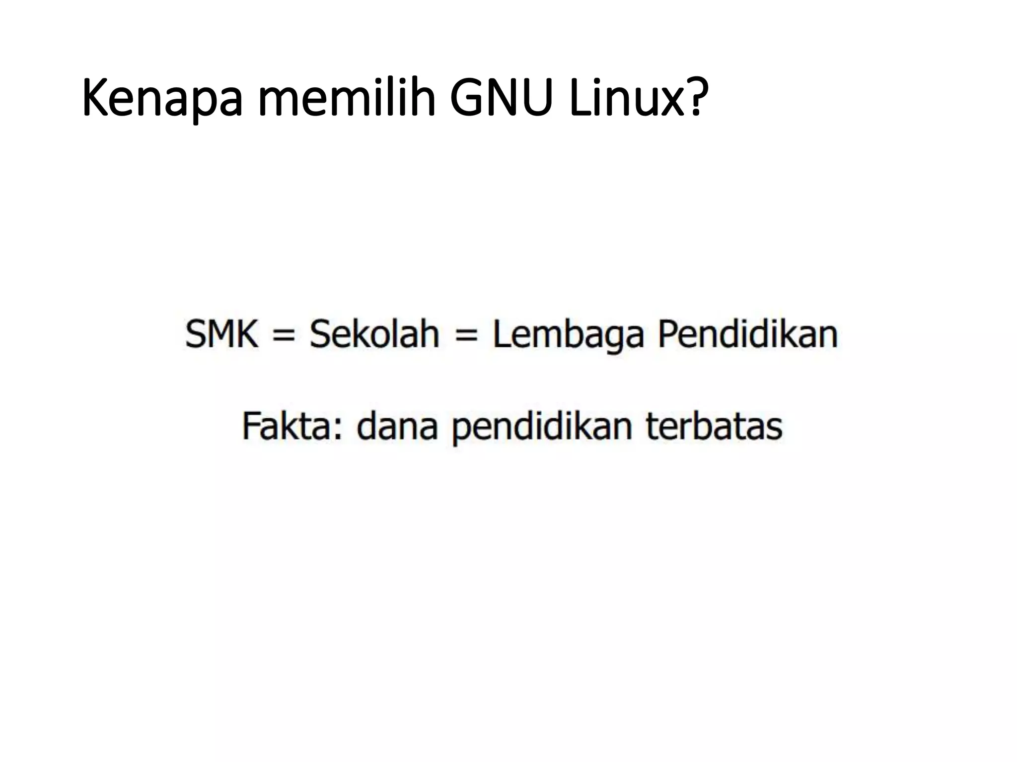 Kenapa memilih GNU Linux?
 