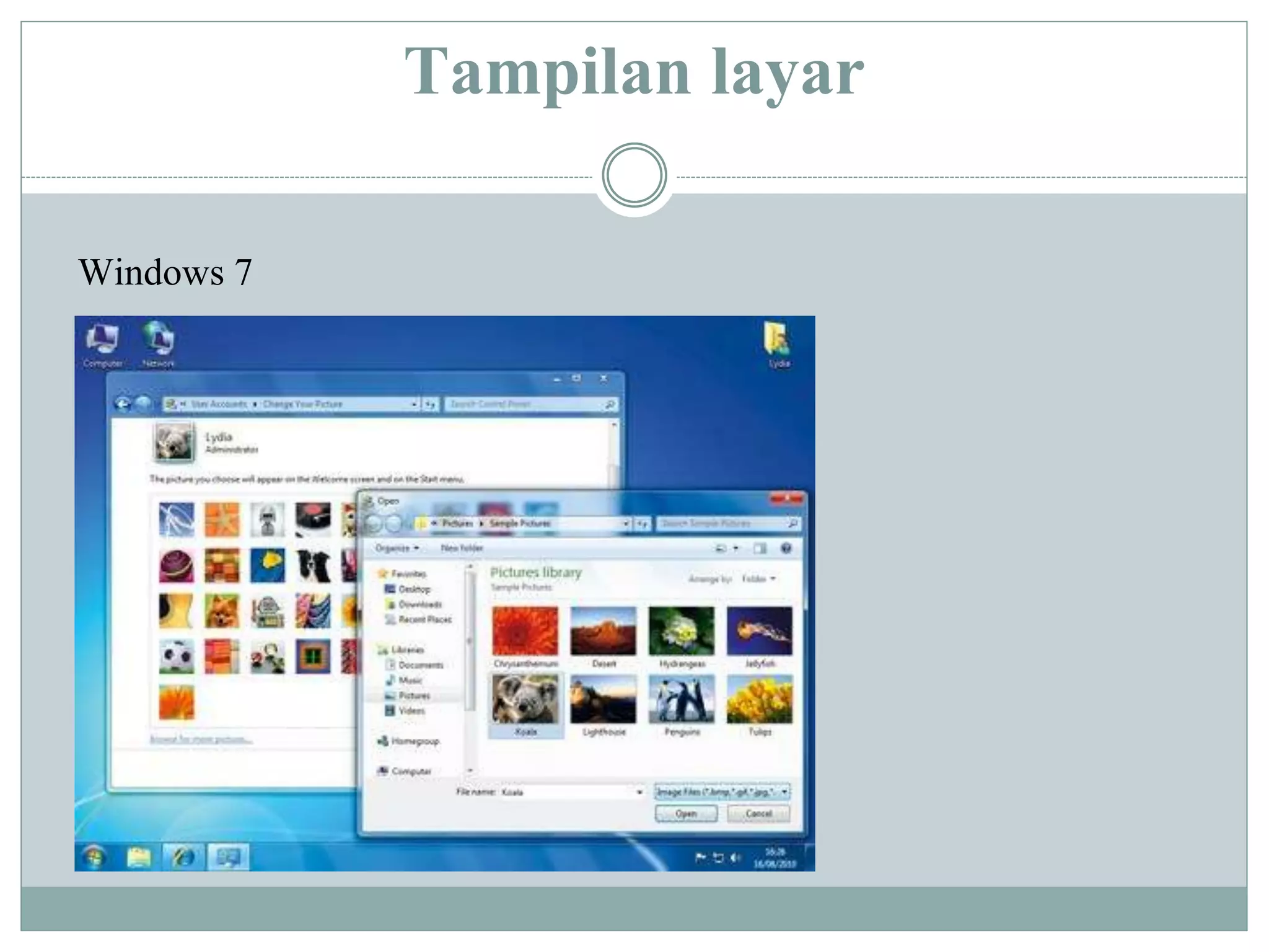 Tampilan layar
Windows 7
 