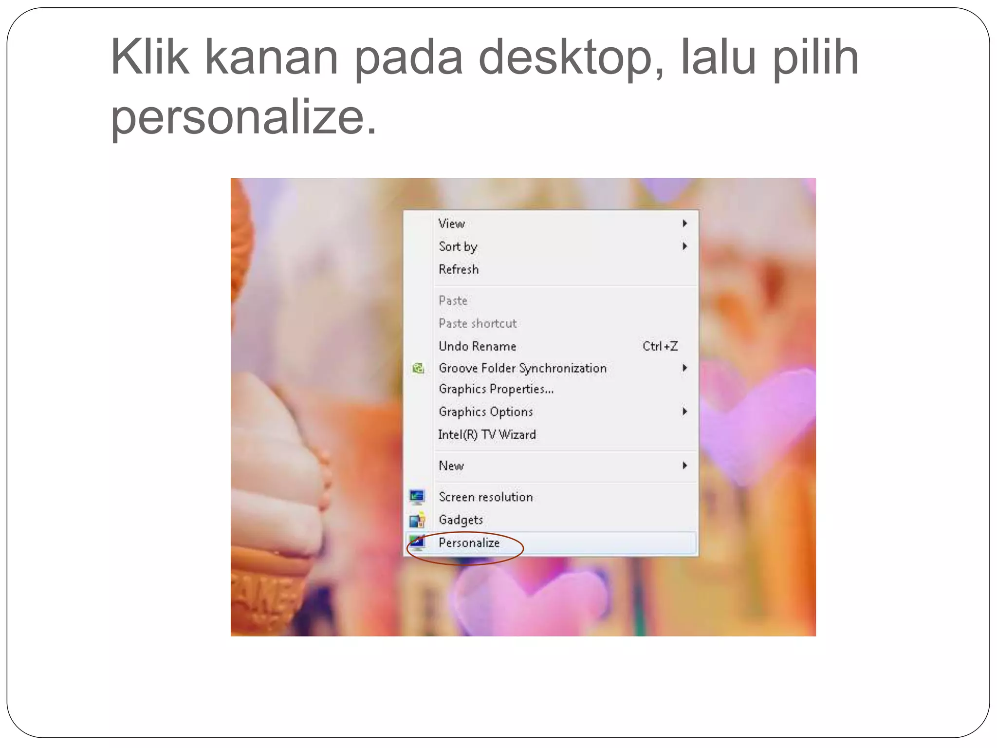 Klik kanan pada desktop, lalu pilih
personalize.
 