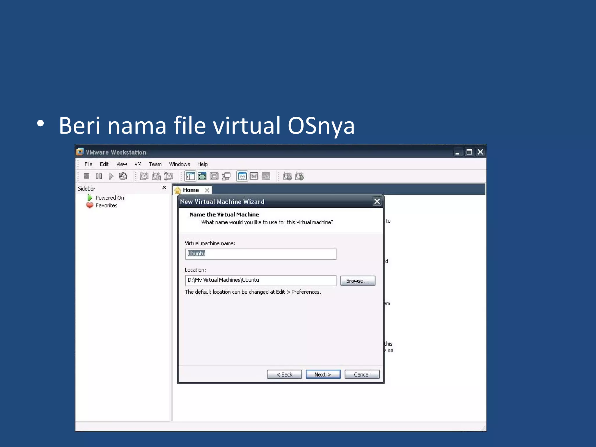• Beri nama file virtual OSnya 
 