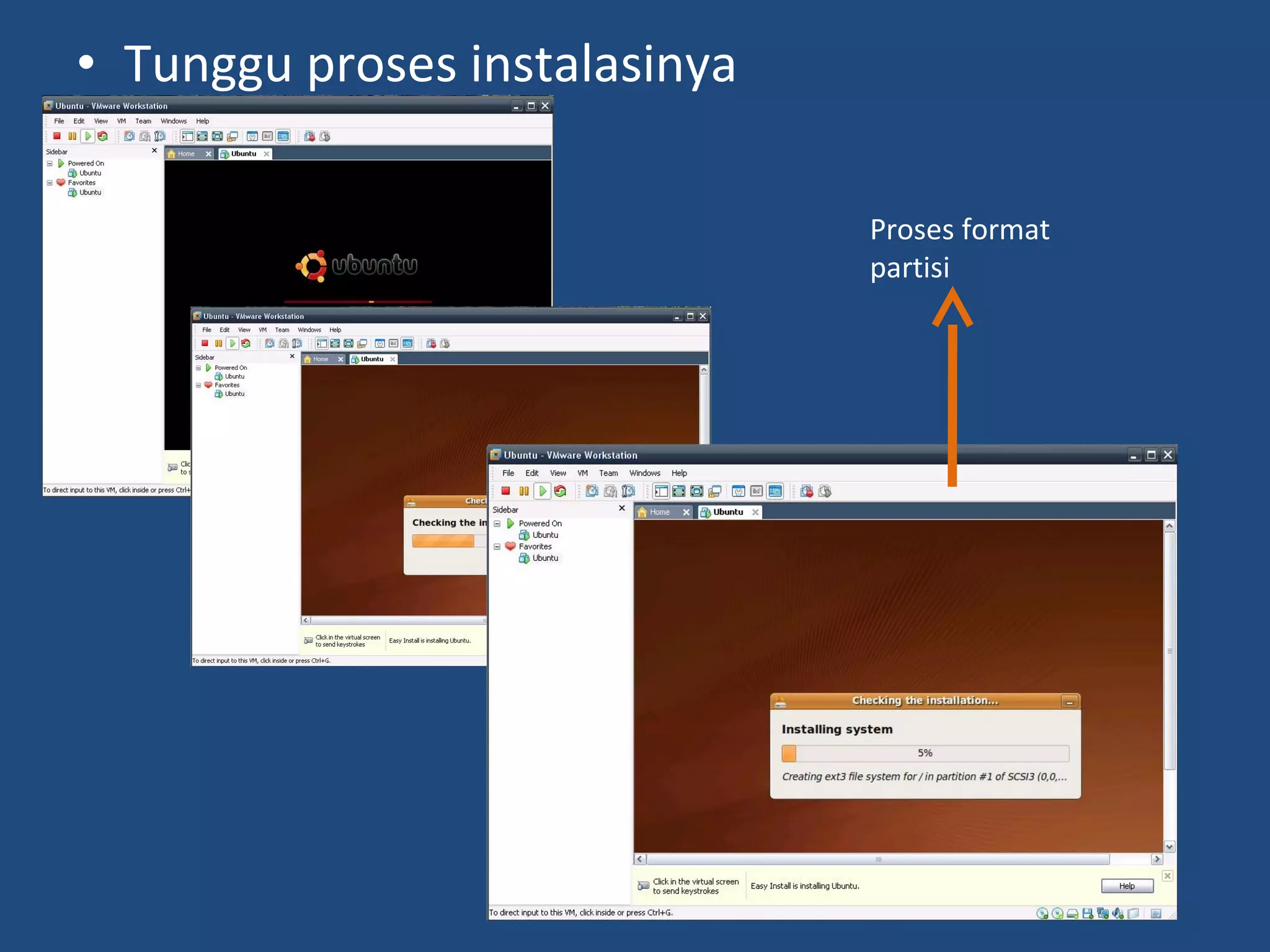 • Tunggu proses instalasinya 
Proses format 
partisi 
 