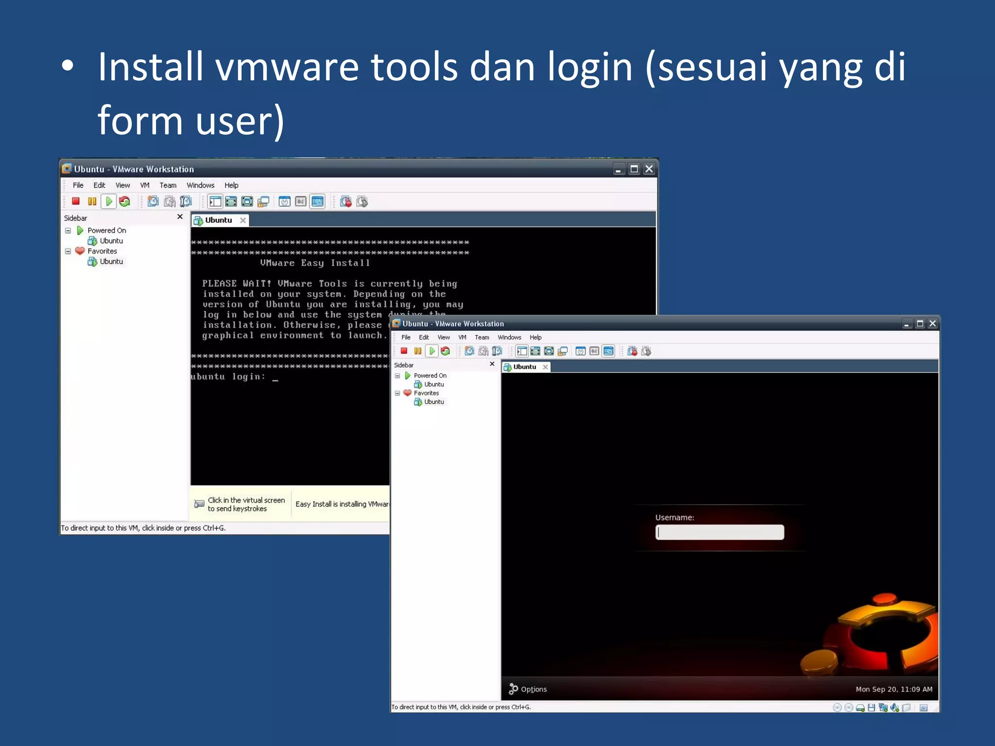 • Install vmware tools dan login (sesuai yang di 
form user) 
 