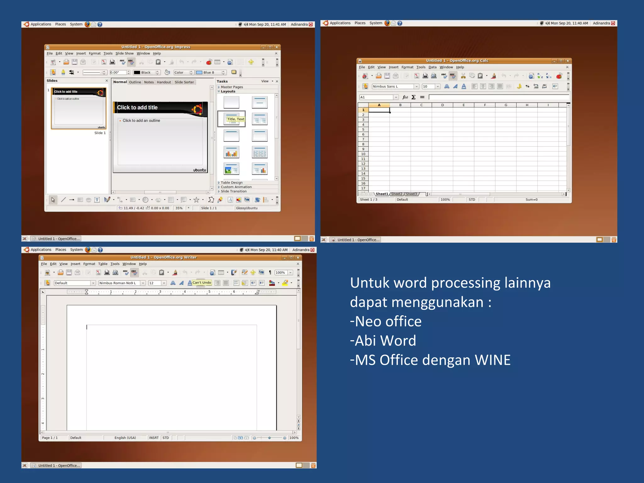 Untuk word processing lainnya 
dapat menggunakan : 
-Neo office 
-Abi Word 
-MS Office dengan WINE 
 