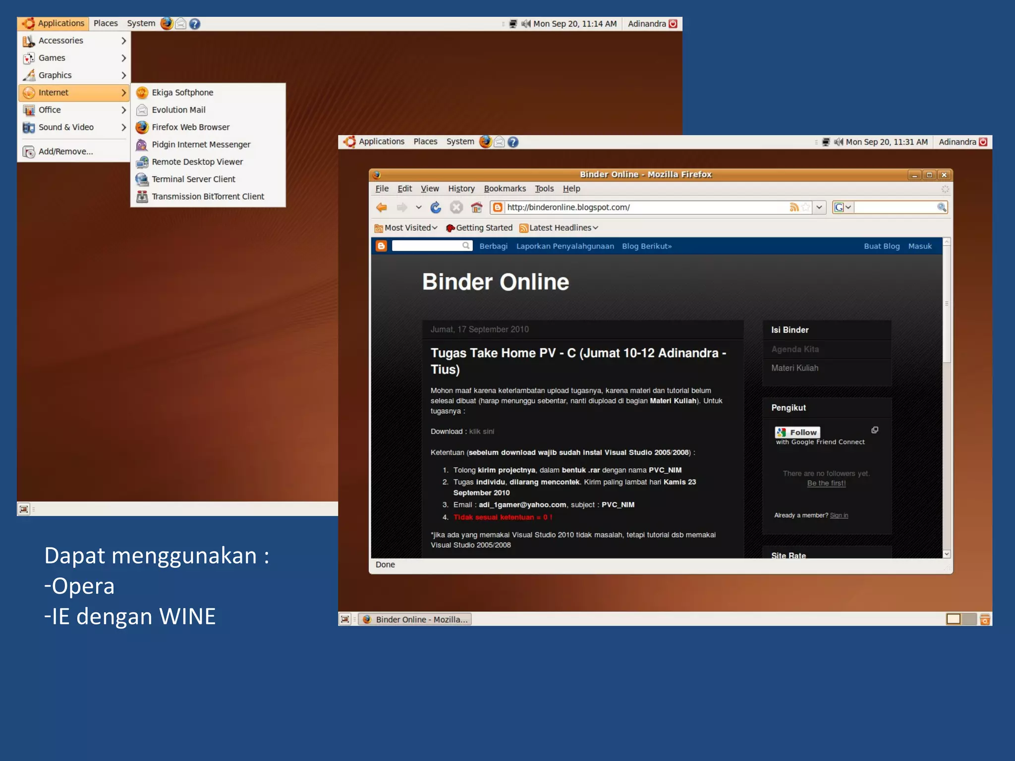 Dapat menggunakan : 
-Opera 
-IE dengan WINE 
 