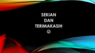 SEKIAN
DAN
TERIMAKASIH

 