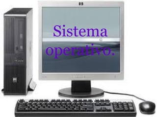 Sistema operativo. 