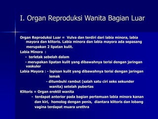II. Organ Reproduksi Wanita
Bagian Dalam
* Ovarium
* Tuba Uterina
* Uterus
 