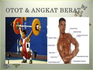 OTOT & ANGKAT BERAT
 