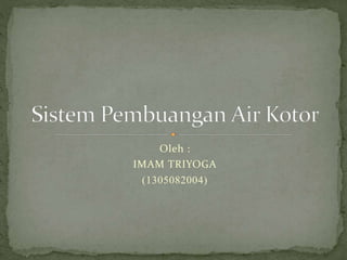 Oleh : 
IMAM TRIYOGA 
(1305082004) 
 