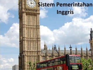 Sistem Pemerintahan
       Inggris
 