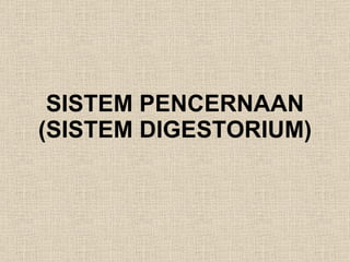 SISTEM PENCERNAAN (SISTEM DIGESTORIUM) 