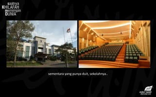 sementara yang punya duit, sekolahnya..
 