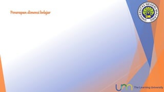 Penerapan dimensi belajar
 