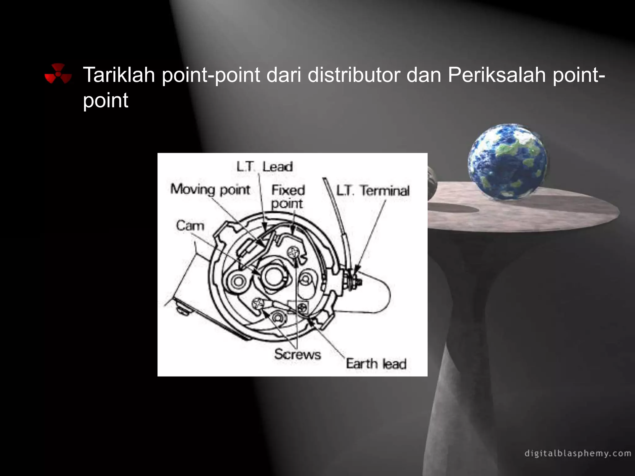 Tariklah point-point dari distributor dan Periksalah point-
point
 