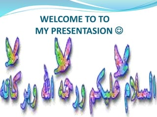 WELCOME TO TO
MY PRESENTASION 
 