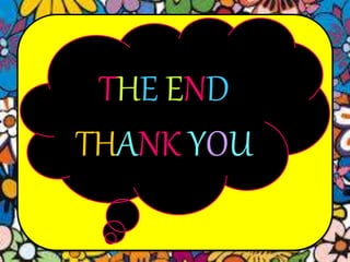 THE END
THANK YOU
 