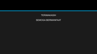 TERIMAKASIH
SEMOGA BERMANFAAT
 