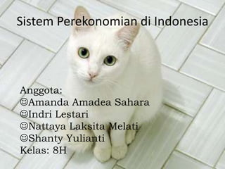 Sistem Perekonomian di Indonesia



Anggota:
Amanda Amadea Sahara
Indri Lestari
Nattaya Laksita Melati
Shanty Yulianti
Kelas: 8H
 