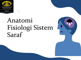 Anatomi
Fisiologi Sistem
Saraf
 