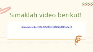 https://youtu.be/ssfPL-NGgf0?si=iGB2NJwMZ3nEV-tO
Simaklah video berikut!
 