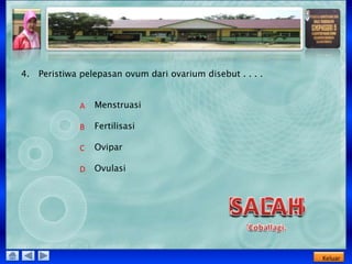 Peristiwa pelepasan sel telur dari ovarium disebut ….