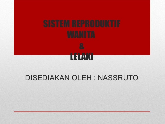 SISTEM REPRODUKTIF (LELAKI & PEREMPUAN)