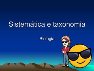 Sistemática e taxonomia
Biologia
 