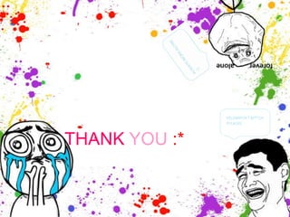 THANK YOU :*
 