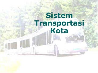 Sistem
Transportasi
Kota
 