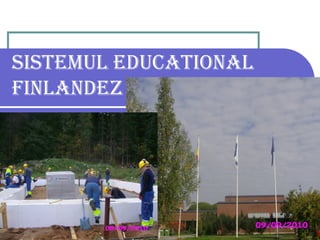 SISTEMUL EDUCATIONAL
FINLANDEZ
 