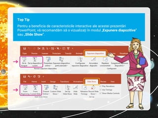 Top Tip
Pentru a beneficia de caracteristicile interactive ale acestei prezentări
PowerPoint, vă recomandăm să o vizualizați în modul „Expunere diapozitive”
sau „ݺߣ Show”.
 