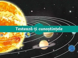 Testează-ți cunoștințele
 