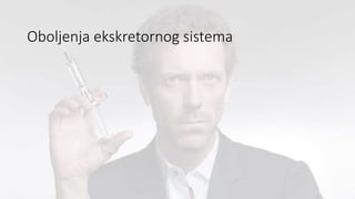 Oboljenja ekskretornog sistema
 