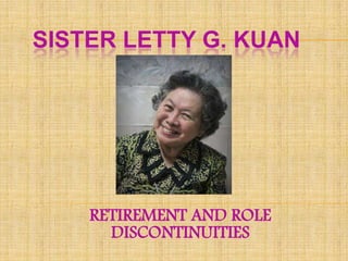 SISTER LETTY G. KUAN

RETIREMENT AND ROLE
DISCONTINUITIES

 