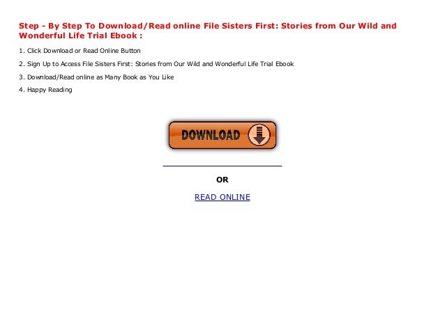 sisters first stories from our wild and wonderful life sisters first stories from our wild and wonderful life