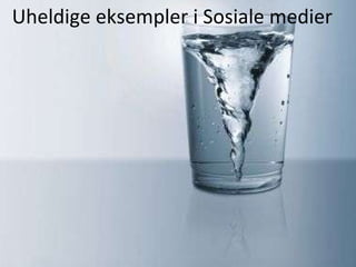Uheldige eksempler i Sosiale medier 