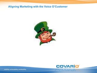 Aligning Marketing with the Voice O’Customer 
