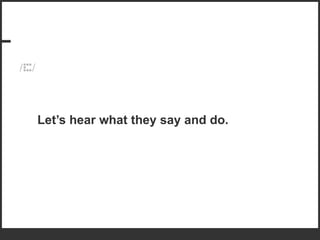 Let’s hear what they say and do. 