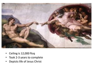 • Ceiling is 12,000 ftsq
• Took 2-3 years to complete
• Depicts life of Jesus Christ
 
