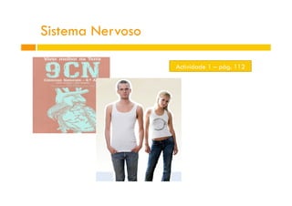 Sistema Nervoso
Actividade 1 – pág. 112