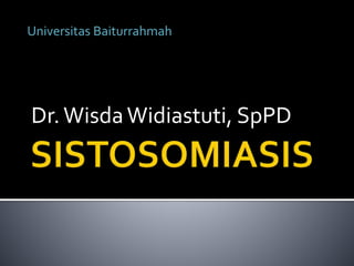 Dr.WisdaWidiastuti, SpPD
Universitas Baiturrahmah
 