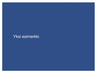Yksi esimerkki
 