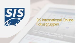SIS International Online-
Fokusgruppen
 